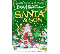 Santa & Son: New for 2025, a hilarious, illustrated Christmas adventure for young readers from bestselling children’s author David Walliams