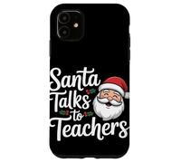 Santa Talks To Teachers Christmas Case for iPhone 11