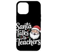 Santa Talks To Teachers Christmas Case for iPhone 12 Pro Max