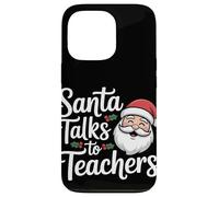 Santa Talks To Teachers Christmas Case for iPhone 13 Pro