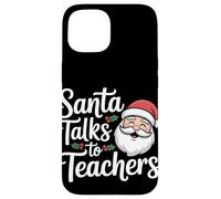 Santa Talks To Teachers Christmas Case for iPhone 15