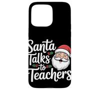 Santa Talks To Teachers Christmas Case for iPhone 15 Pro Max