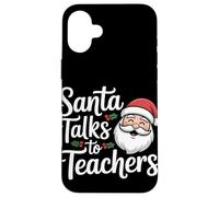 Santa Talks To Teachers Christmas Case for iPhone 16 Plus