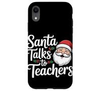Santa Talks To Teachers Christmas Case for iPhone XR