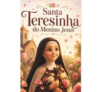 SANTA TERESINHA DO MENINO JESUS (Histórias de Santos para Crianças)