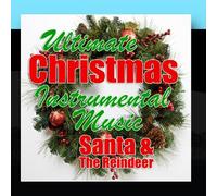 Santa & The Reindeer - Ultimate Christmas Instrumental Music