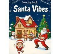Santa Vibes Coloring Book for Adults and Teens: 45 Fun and Festive Christmas Scenes of Santa Dancing, Singing, Laughing & Spreading Holiday Cheer - ... Joyful Coloring Book for Christmas (vibeXmas)