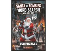 Santa vs. Zombies Word Search: Who Will Win?: 150 Puzzles (Rev. Ed.) (vs. Zombies Word Search Series)