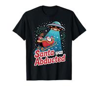 Santa was Abducted Funny Sci-Fi Christmas Kidnapping Xmas T-Shirt