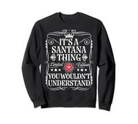 Santana Name Its A Santana Thing You Wouldn't Understand Sweatshirt