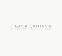 Tigana Santana - The Invention of Colour