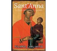 Sant'Anna: La Madre dei Miracoli e la Luce della Fede