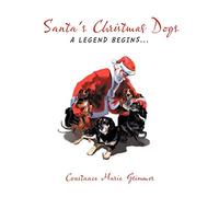 Santa's Christmas Dogs: A Legend Begins...