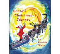 Santa's Christmas Journey: A story for four to five year olds