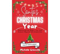 Santa's Christmas Year: A modern journey to a successful year. Amusing and heart-warming. A book to be enjoyed by adults, which is sure to put you in the festive spirit.