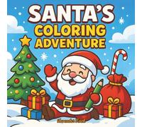SANTA'S COLORING ADVENTURE: Fun Festive Pages for Little Artists