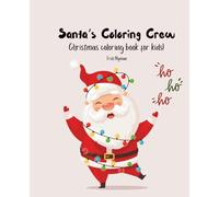 Santa's Coloring Crew: Cute Christmas Designs for Our Little Artists