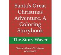 Santa's Great Christmas Adventure: A Coloring Storybook: Santa's Great Christmas Adventure: A Coloring Storybook