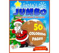 Santa's Jumbo Coloring Book for Kids: Kids Christmas Coloring book with 50 Holiday Designs for Boys and Girls Ages 4 - 8 (Christmas Activity Books)