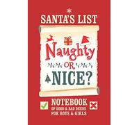 Santa's List, Naughty Or Nice?: Notebook of Good & Bad Deeds for For Boys & Girls.