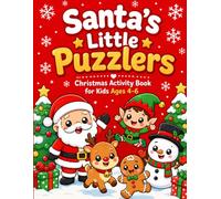 Santa's Little Puzzlers: Christmas Activity Book for Kids Ages 4-6: Mazes, Word Search, Dot-to-Dot, Counting, Coloring and More!