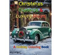 Santa's Luxury Garage: A Christmas Coloring Journey: A Luxury Christmas Coloring Book for Adults & Teens | Featuring Elegant Cars, Santa Claus & ... (Worldwide Christmas Coloring Collection)