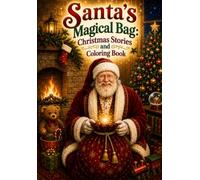 Santa's Magical Bag: Christmas Stories and Coloring Book: Featuring Four Original Stories and Holiday Activities for Ages 5-12