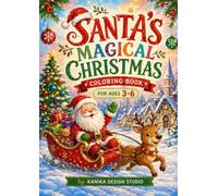 Santa's Magical Christmas Coloring Book for Kids Ages 3-6: Simple & Fun Coloring Pages Featuring Santa, Reindeer, Snowmen, Christmas Trees, Elves, Gingerbread Houses & More!