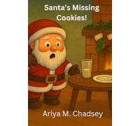 Santa's Missing Cookies: A heartwarming Christmas picture book about Santa, tradition, truth, honesty, forgiveness, and the magic of family love.