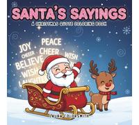 Santa's Sayings - A Christmas Quote Coloring Book: Bold and Easy Holiday Coloring Book Featuring Funny, Heartwarming Christmas Quotes for Relaxation and Festive Cheer (Coloring Book for Christmas)