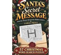 Santa's Secret Message:: Find the Words. Reveal the Letters. Hidden Words Form a Letter in Every Puzzle, Leading You to Santa’s Secret Message at the End. 57 Large Print Christmas Word Search Puzzles