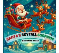 Santa's Skyfall Surprise: Santa’s Unexpected Fall Leads to the Funniest Christmas Rescue Ever (Santa’s Cozy Christmas Tales)
