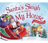 Santa's Sleigh Is on Its Way to My House: A Christmas Adventure