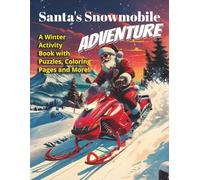 Santa's Snowmobile Adventure: A Winter Activity Book with Puzzles, Coloring Pages and More | Holiday Puzzles and Coloring Pages for Snowmobile Fans of ... Families (Home Town Motorsports Puzzle Books)