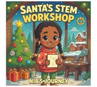 Santa's Stem Workshop, Nia's Journey: Celebrating Girls in STEM Through a Magical Christmas Tale