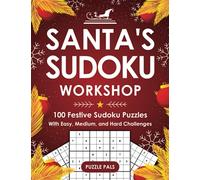 Santa's Sudoku Workshop: 100 Festive Sudoku Puzzles with Easy, Medium, and Hard Challenges