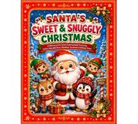Santa's Sweet & Snuggly Christmas: A Whimsical Christmas Coloring Book Featuring Santa, Adorable Elves, Reindeer, Snowmen & Holiday Cheer