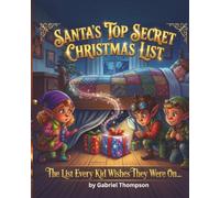 Santas top secret christmas list: The Christmas List Only the Very Best Listeners Can Join - Three Elves, Secret Missions, and One Very Special Christmas