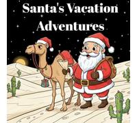 Santa's Vacation Adventures: The Fun and Relaxing Christmas Coloring Book for Kids & Adults - Laugh, Unwind, and Celebrate Santa’s Life After the Big Day! (The Adventures of Santa Coloring Series)