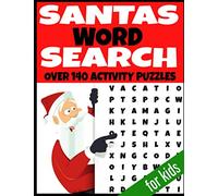 SANTAS WORD SEARCH: OVER 140 ACTIVITY PUZZLES | ALL CHRISTMAS HOLIDAY THEMED | FUN AND ENTERTAINING WORD HUNT PUZZLES | KIDS AGES 4-12 YEARS | MAKES A ... AND WORD HUNT PUZZLES | HOURS OF FUN