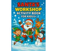 Santa's Workshop Activity Book: 25 Days of North Pole Fun for Kids Ages 6+: Advent Calendar Activity Book: Christmas Countdown with Coloring, Mazes & More