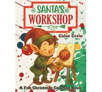 SANTA'S WORKSHOP COLOR CREW - A FUN CHRISTMAS COLORING BOOK: Cute And Easy Christmas Coloring Book | Fun Stocking Stuffer | Santa, Christmas Trees, ... Toys And Ornaments | Kids 4 and Up |8.5x11