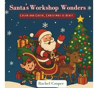 Santa's Workshop Wonders: Color and Cheer, Christmas Is Here!