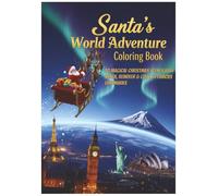 SANTA'S WORLD ADVENTURE COLORING BOOK: 30 Magical Christmas Scenes with Santa, Reindeer & Gifts at Famous Landmarks with Color Templates for Kids