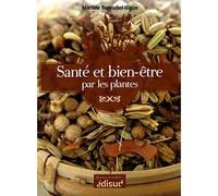 Santé & bien-être par les plantes - conseils & recettes d'une herboriste d'aujourd'ui: Conseils et recettes d'une herboriste d'aujourd'hui