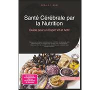 Santé Cérébrale par la Nutrition: Guide pour un Esprit Vif et Actif