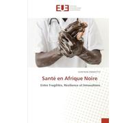 Santé en Afrique Noire: Entre Fragilités, Résilience et Innovations