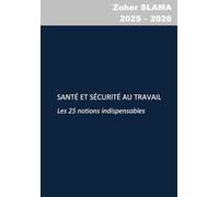 Santé et sécurité au travail, les 25 notions indispensables