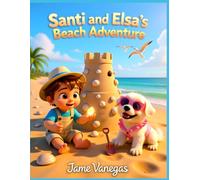 Santi and Elsa’s Beach Adventure: Sandcastles, Waves, and Friendship - A Children’s Picture Book Adventure (Santi & Elsa’s Adventures)