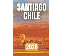 SANTIAGO CHILE REISEFÜHRER 2026